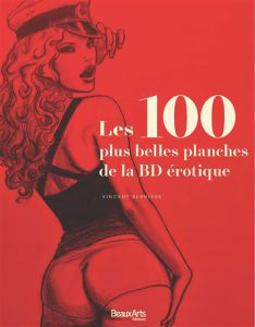 Les 100 plus belles planches de la BD érotique - Bernière Vincent - Marmonnier Christian