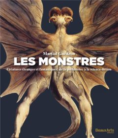 Les monstres. / Créatures étranges et fantastiques, de la préhistoire à la science-fiction - Guédron Martial