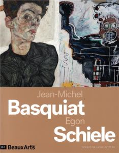Jean-Michel Basquiat - Egon Schiele - Bétard Daphné - Maingon Claire - Schlesser Thomas