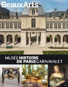 Le Musée Carnavalet. Histoire de Paris - Chadych Danielle - Chaudun Nicolas - Desnoyers Ale