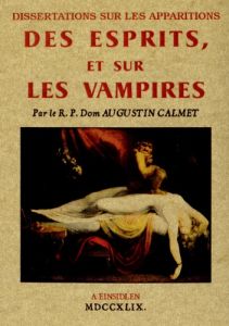 Dissertations sur les apparitions des esprits, et sur les vampires - Calmet Augustin