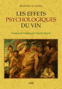 Les effets psychologiques du vin - De Amicis Edmondo - Dupré Charles