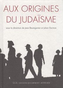 Aux origines du judaïsme - Baumgarten Jean - Darmon Julien