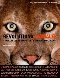 Révolutions animales. Comment les animaux sont devenus intelligents - Matignon Karine Lou - Boeuf Gilles - Dickel Ludovi
