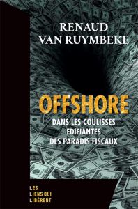 Offshore Dans les coulisses edifiantes des paradis fiscaux - Van Ruymbeke Renaud - Boisbouvier Christophe