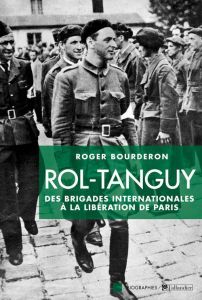 Rol-Tanguy. Des Brigades internationales à la libération de Paris - Bourderon Roger - Levisse-Touzé Christine