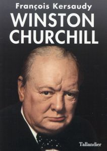 Winston Churchill. Le pouvoir de l'imagination, 2e édition - Kersaudy François