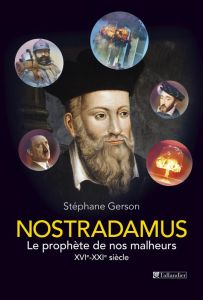 Nostradamus. Le prophète de nos malheurs XVIe-XXIe siècle - Gerson Stéphane - Duran Simon