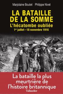 La bataille de la Somme. L'hécatombe oubliée, 1er juillet - 18 novembre 1916 - Boutet Marjolaine - Nivet Philippe
