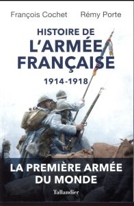 Histoire de l'armée française, 1914-1918. Evolutions et adaptations des hommes, des matériels et des - Cochet François - Porte Rémy