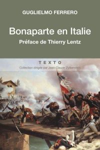 Bonaparte en Italie 1796-1797 - Ferrero Guglielmo - Branda Pierre