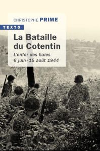 La bataille du Cotentin. L'enfer des haies 6 juin - 15 août 1944 - Prime Christophe