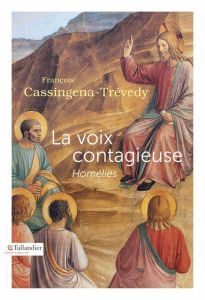 La voix contagieuse. Homélies - Cassingena-Trévedy François