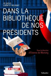 Dans la bibliothèque de nos présidents - Montety Etienne de - Neau-Dufour Frédérique - Rous
