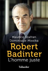 Robert Badinter. L'homme juste - Missika Dominique - Szafran Maurice