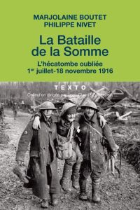 La bataille de la Somme. L'hécatombe oubliée (1er juillet - 18 novembre 1916) - Boutet Marjolaine - Nivet Philippe