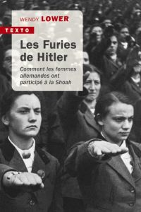 Les furies de Hitler. Comment les femmes allemandes ont participé à la Shoah - Lower Wendy - Duran Simon - Werth Evelyne - Mémet