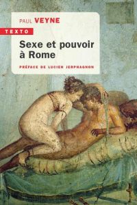 Sexe et pouvoir à Rome - Veyne Paul - Jerphagnon Lucien