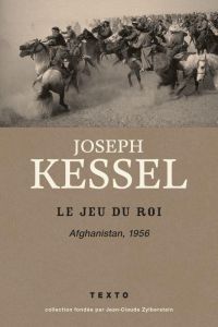 Le jeu du roi. Afghanistan, 1956 - Kessel Joseph