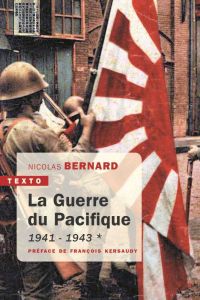 La guerre du Pacifique. Tome 1, 1941-1943 - Bernard Nicolas - Kersaudy François