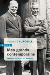Mes grands contemporains - Churchill Winston - Capet Antoine - Kersaudy Franç