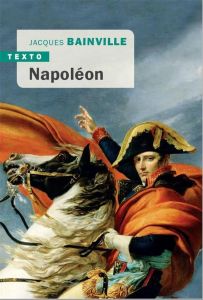 Napoléon - Bainville Jacques - Parry Christophe