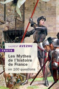 Mythes de l'histoire de France en 100 questions - Avezou Laurent
