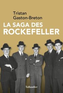 La saga des Rockefeller - Gaston-Breton Tristan