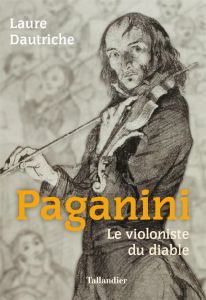 Paganini, le violoniste du diable - Dautriche Laure