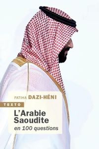 L'arabie saoudite en 100 questions. Edition actualisée - Dazi-Héni Fatiha