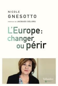 L'Europe : changer ou périr - Gnesotto Nicole - Delors Jacques
