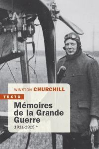 Mémoires de la Grande Guerre. Tome 1, 1911-1915 - Churchill Winston - Capet Antoine
