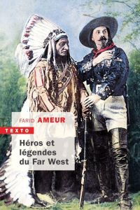 Héros et légendes du Far West - Ameur Farid