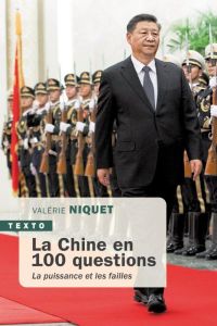 La Chine en 100 questions. La puissance ou les failles - Niquet Valérie
