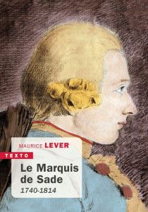 Le Marquis de Sade. 1740-1814 - Lever Maurice