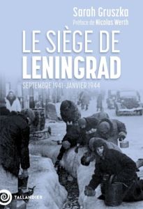 Le siège de Leningrad. Septembre 1941-janvier 1944 - Gruszka Sarah - Werth Nicolas