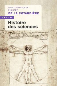 Histoire des sciences. De l'Antiquité à nos jours, Edition actualisée - La Cotardière Philippe de