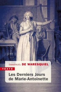 Les derniers Jours de Marie-Antoinette - Waresquiel Emmanuel de