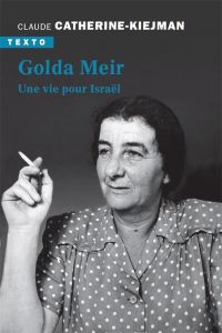Golda Meir. Une vie pour Israël - Kiejman Claude-Catherine
