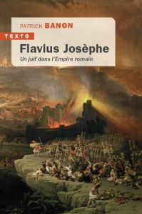 Flavius Josèphe. Un juif dans l’Empire romain - Banon Patrick