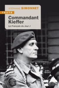 Commandant Kieffer. Le Français du Jour J - Simonnet Stéphane - Mémet Flavie