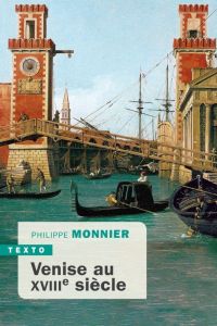 Venise au XVIIIe siècle - Monnier Philippe