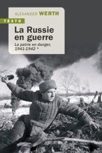 Russie en guerre. Tome 1, La patrie en danger, 1941-1942 - Werth Alexander