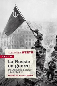 La Russie en guerre. Tome 2, De Stalingrad à Berlin 1943-1945 - Werth Alexander
