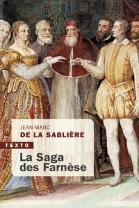 La saga des Farnèse - La Sablière Jean-Marc de