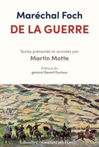 De la guerre - Foch Ferdinand - Motte Martin - Durieux Benoît