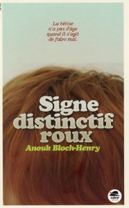 Signe distinctif : roux - Bloch-Henry Anouk