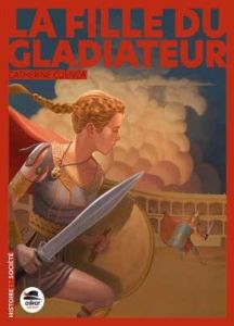 La fille du gladiateur - Cuenca Catherine