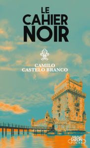 Le cahier noir - Castelo Branco Camilo - Biberfeld René