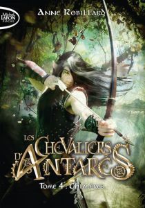 Les chevaliers d'Antarès Tome 4 : Chimères - Robillard Anne